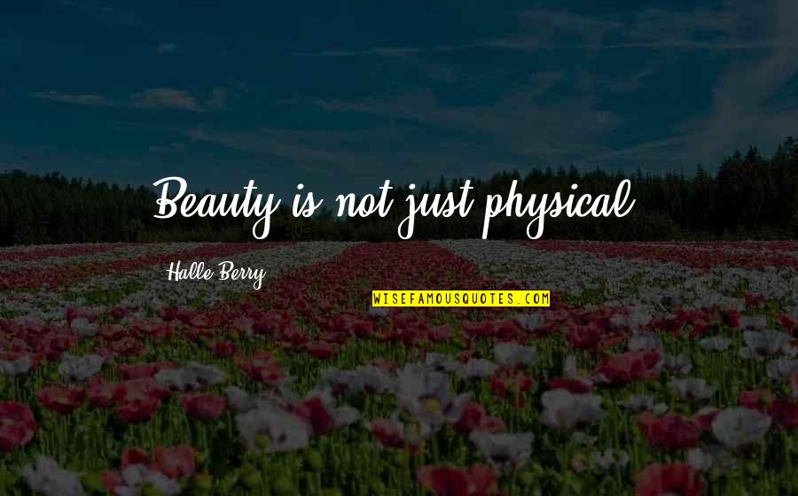 Gowned Educators Quotes By Halle Berry: Beauty is not just physical.