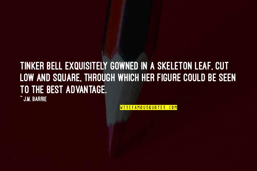 Gowned Quotes By J.M. Barrie: Tinker Bell exquisitely gowned in a skeleton leaf, Gowned Quotes By J.M. Barrie: Tinker Bell exquisitely gowned in a skeleton leaf,