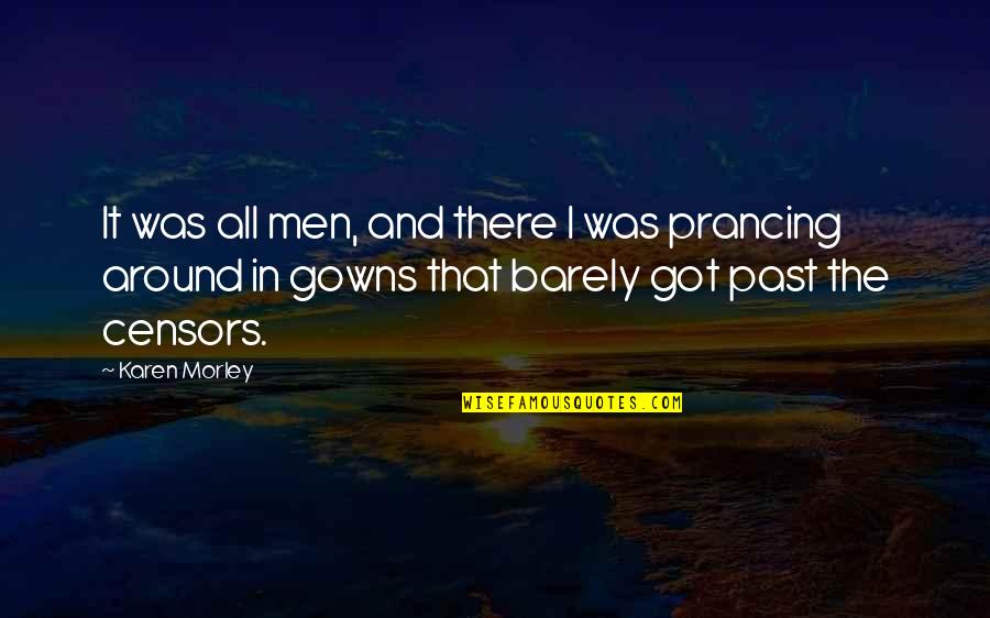 Gowns Quotes By Karen Morley: It was all men, and there I was