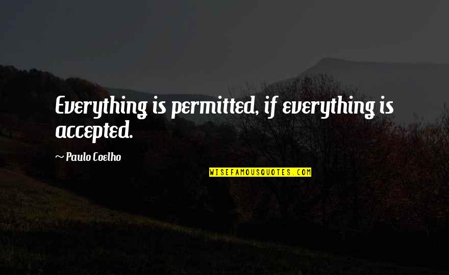 Gowther Quotes By Paulo Coelho: Everything is permitted, if everything is accepted.