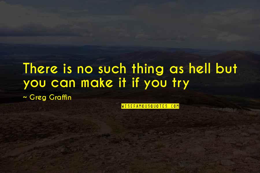 Goycochea Y Quotes By Greg Graffin: There is no such thing as hell but
