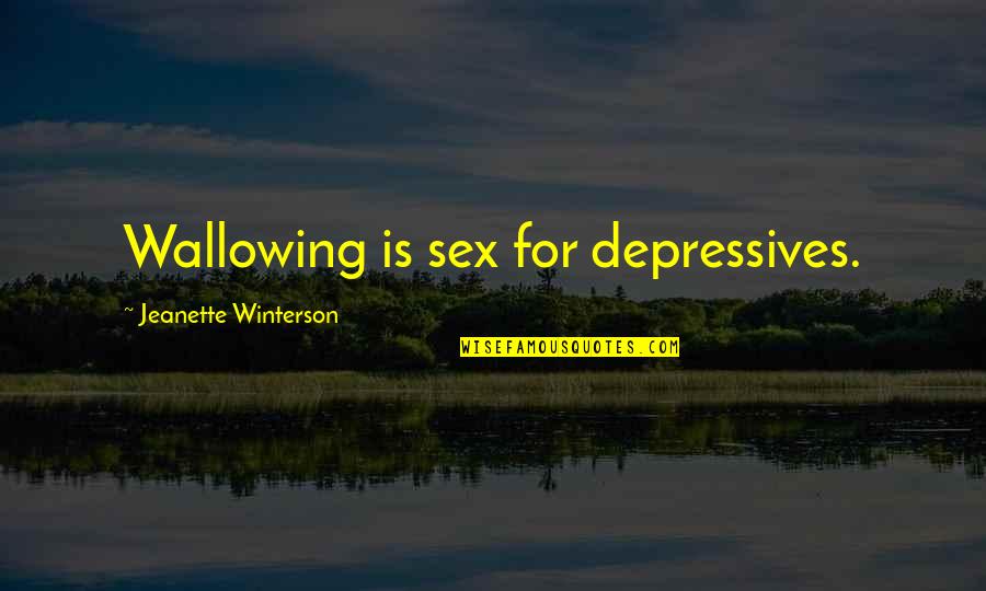 Goyette Auto Quotes By Jeanette Winterson: Wallowing is sex for depressives.
