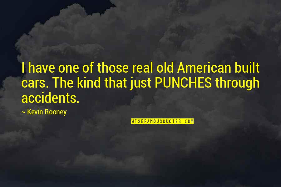 Goyette Pinot Quotes By Kevin Rooney: I have one of those real old American Goyette Pinot Quotes By Kevin Rooney: I have one of those real old American