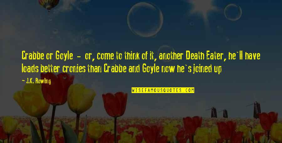 Goyle Death Quotes By J.K. Rowling: Crabbe or Goyle - or, come to think
