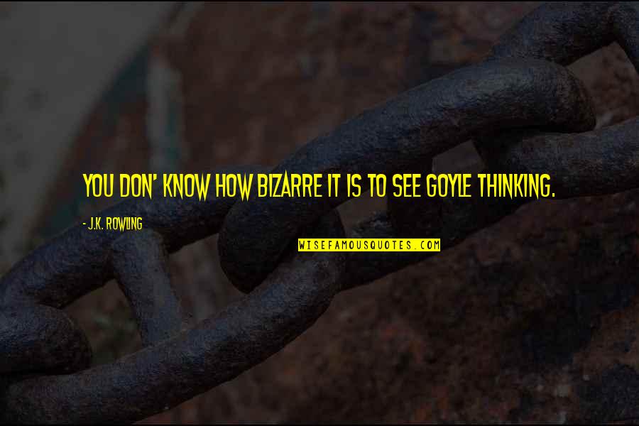 Goyle Harry Quotes By J.K. Rowling: You don' know how bizarre it is to Goyle Harry Quotes By J.K. Rowling: You don' know how bizarre it is to