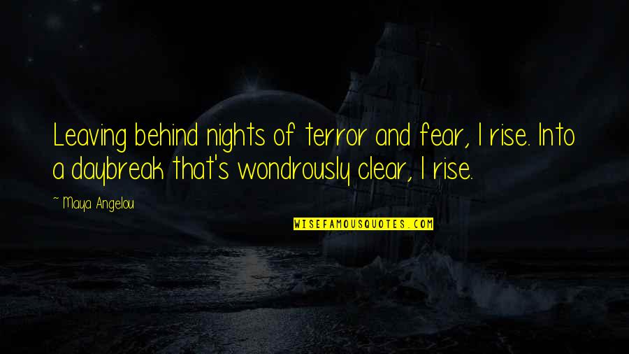 Goytia And Associates Quotes By Maya Angelou: Leaving behind nights of terror and fear, I Goytia And Associates Quotes By Maya Angelou: Leaving behind nights of terror and fear, I