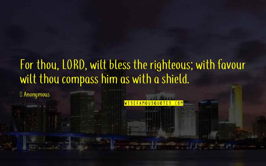 Goz S K Quotes By Anonymous: For thou, LORD, wilt bless the righteous; with