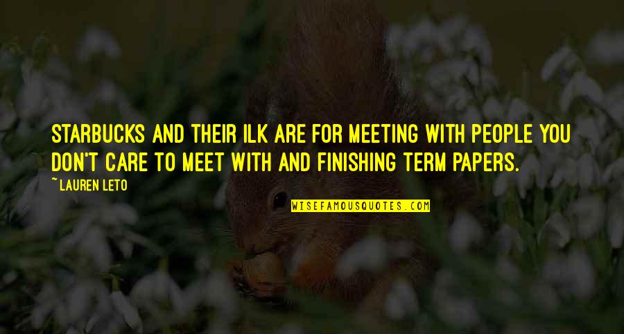 Gozadores Quotes By Lauren Leto: Starbucks and their ilk are for meeting with Gozadores Quotes By Lauren Leto: Starbucks and their ilk are for meeting with