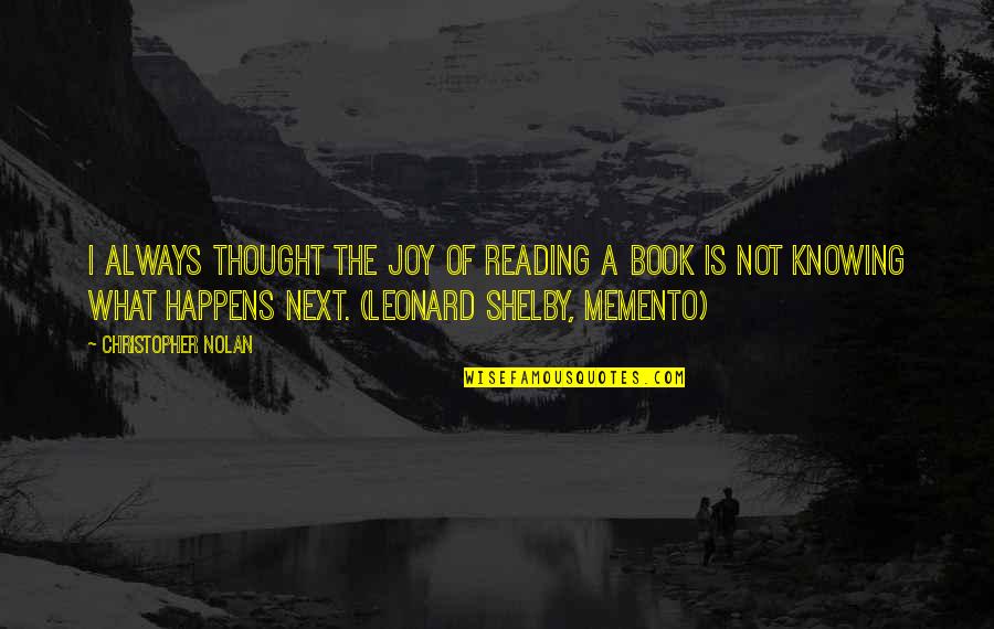 Gozasourou Quotes By Christopher Nolan: I always thought the joy of reading a