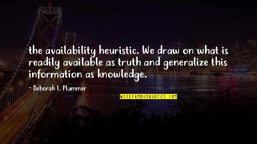 Gozasourou Quotes By Deborah L. Plummer: the availability heuristic. We draw on what is