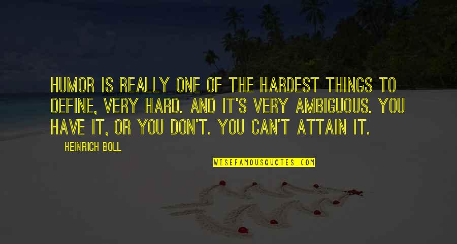 Gozba Miroslav Quotes By Heinrich Boll: Humor is really one of the hardest things
