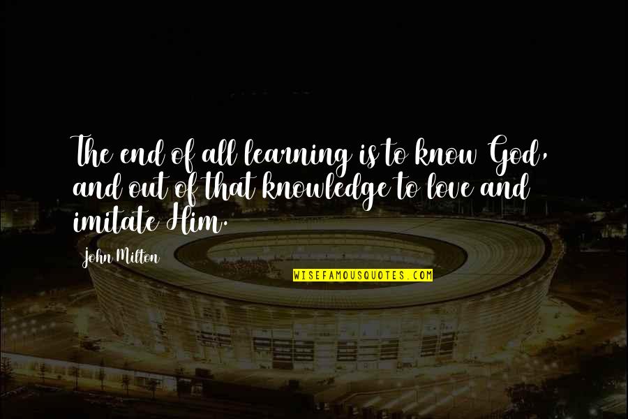 Gozer Temple Quotes By John Milton: The end of all learning is to know Gozer Temple Quotes By John Milton: The end of all learning is to know