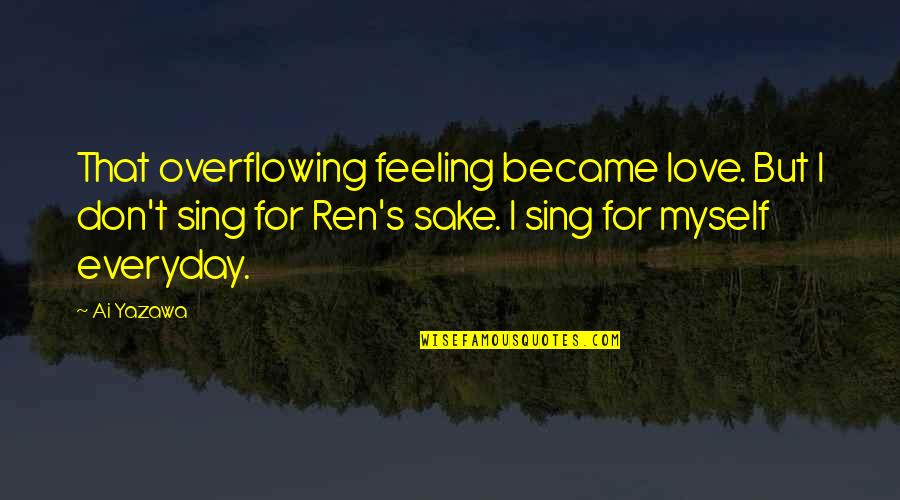 Gp2200i Quotes By Ai Yazawa: That overflowing feeling became love. But I don't Gp2200i Quotes By Ai Yazawa: That overflowing feeling became love. But I don't