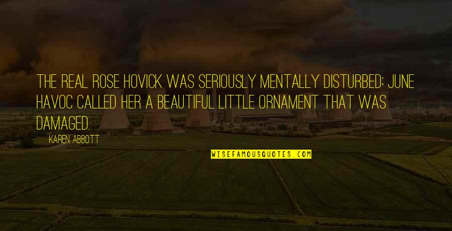 Gp2200i Quotes By Karen Abbott: The real Rose Hovick was seriously mentally disturbed; Gp2200i Quotes By Karen Abbott: The real Rose Hovick was seriously mentally disturbed;