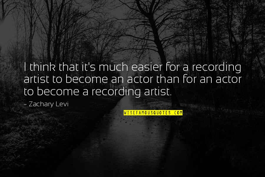 Gpc Quotes By Zachary Levi: I think that it's much easier for a Gpc Quotes By Zachary Levi: I think that it's much easier for a