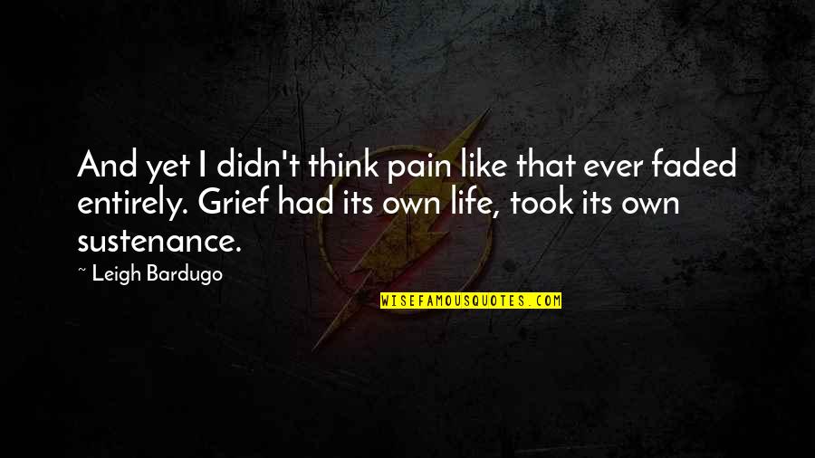 Gpsorak Quotes By Leigh Bardugo: And yet I didn't think pain like that