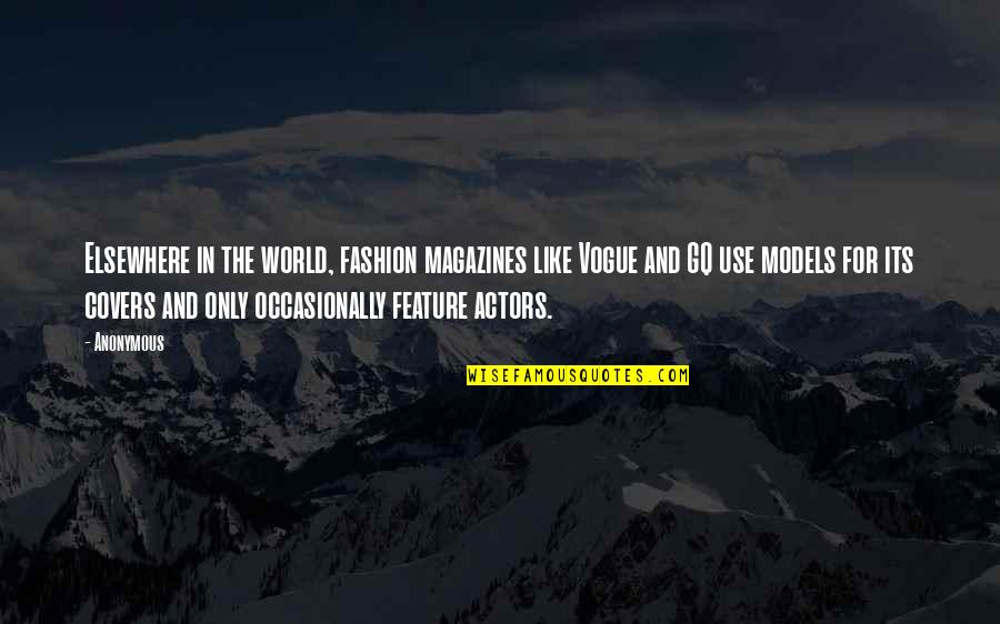 Gq Fashion Quotes By Anonymous: Elsewhere in the world, fashion magazines like Vogue