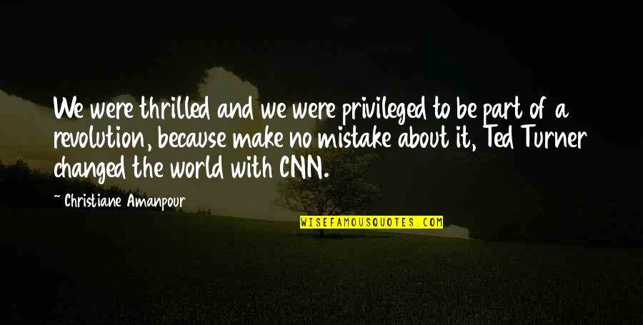 Gq Love Quotes By Christiane Amanpour: We were thrilled and we were privileged to Gq Love Quotes By Christiane Amanpour: We were thrilled and we were privileged to