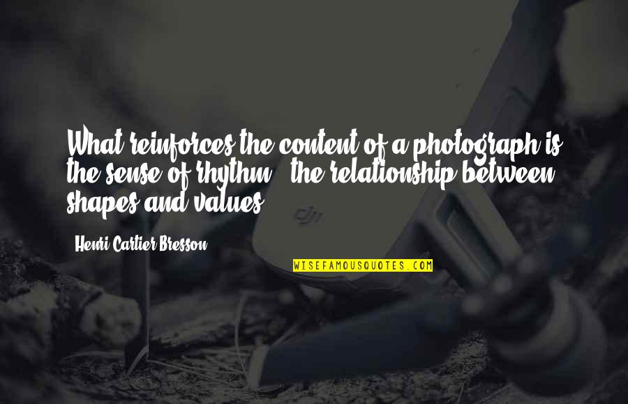 Gq Love Quotes By Henri Cartier-Bresson: What reinforces the content of a photograph is