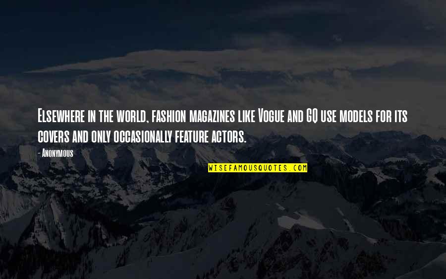 Gq Quotes By Anonymous: Elsewhere in the world, fashion magazines like Vogue Gq Quotes By Anonymous: Elsewhere in the world, fashion magazines like Vogue