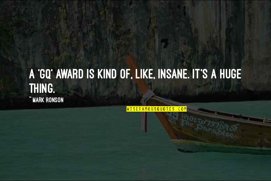 Gq Quotes By Mark Ronson: A 'GQ' award is kind of, like, insane.