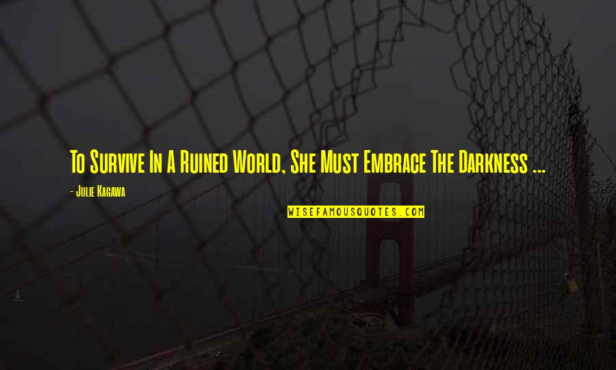 Gr N Talma Quotes By Julie Kagawa: To Survive In A Ruined World, She Must