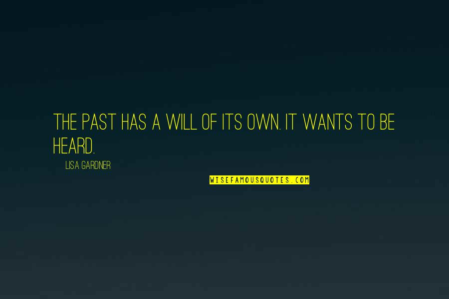Gr Nten Quotes By Lisa Gardner: The past has a will of its own.