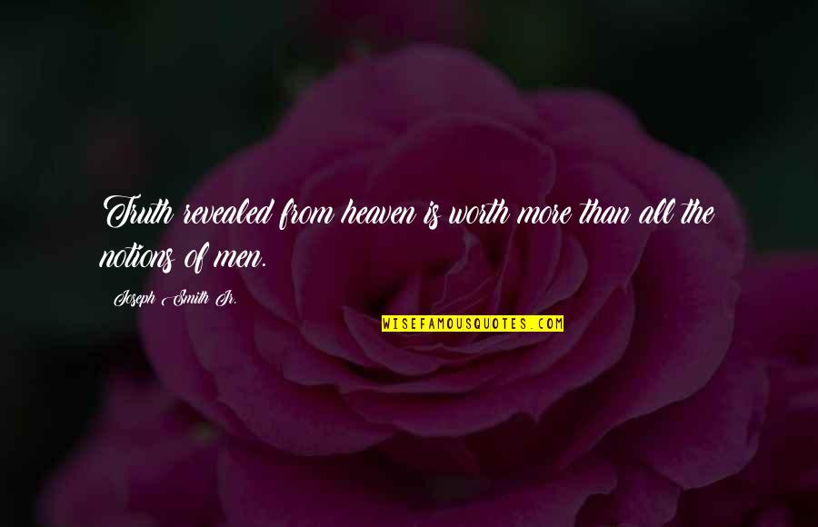 Gr Sch Schweiz Quotes By Joseph Smith Jr.: Truth revealed from heaven is worth more than Gr Sch Schweiz Quotes By Joseph Smith Jr.: Truth revealed from heaven is worth more than