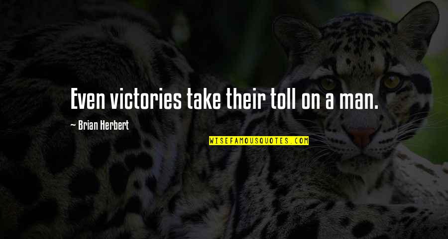 Gr Velsj Ns Fj Llhotell Quotes By Brian Herbert: Even victories take their toll on a man.