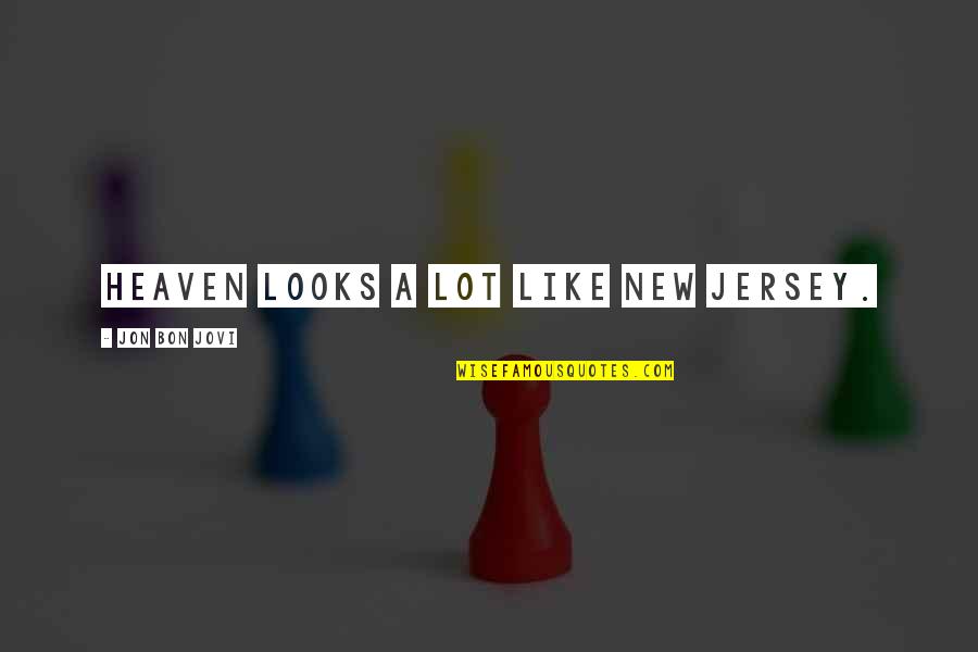 Gr Velsj Ns Fj Llhotell Quotes By Jon Bon Jovi: Heaven looks a lot like New Jersey. Gr Velsj Ns Fj Llhotell Quotes By Jon Bon Jovi: Heaven looks a lot like New Jersey.