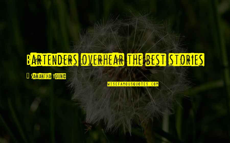 Gr Velsj Ns Fj Llhotell Quotes By Samantha Young: Bartenders overhear the best stories
