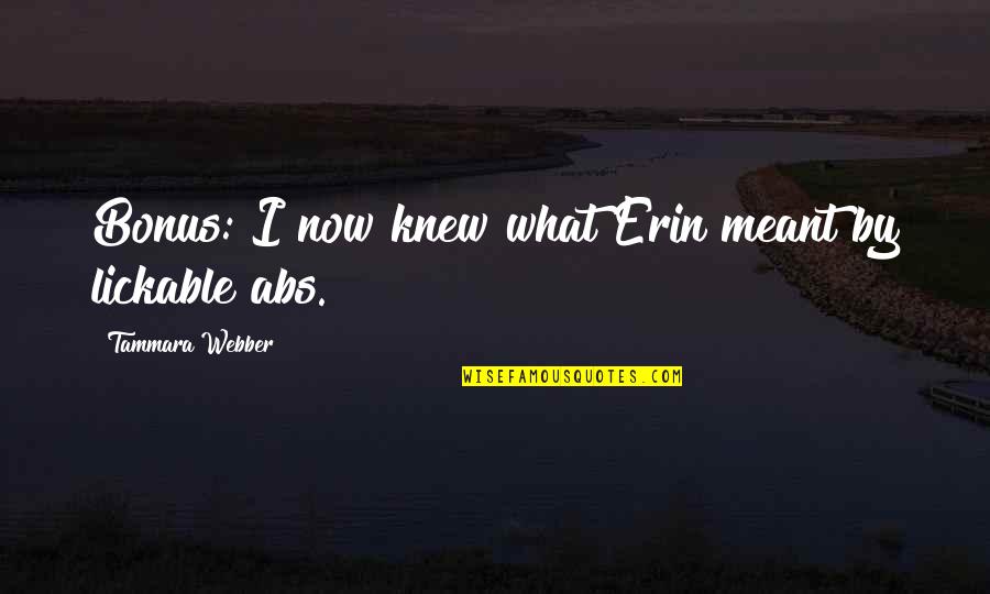 Gr8 Birthday Quotes By Tammara Webber: Bonus: I now knew what Erin meant by