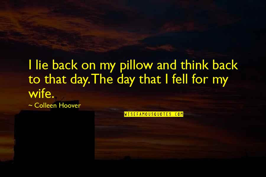 Gr8 Motivational Quotes By Colleen Hoover: I lie back on my pillow and think