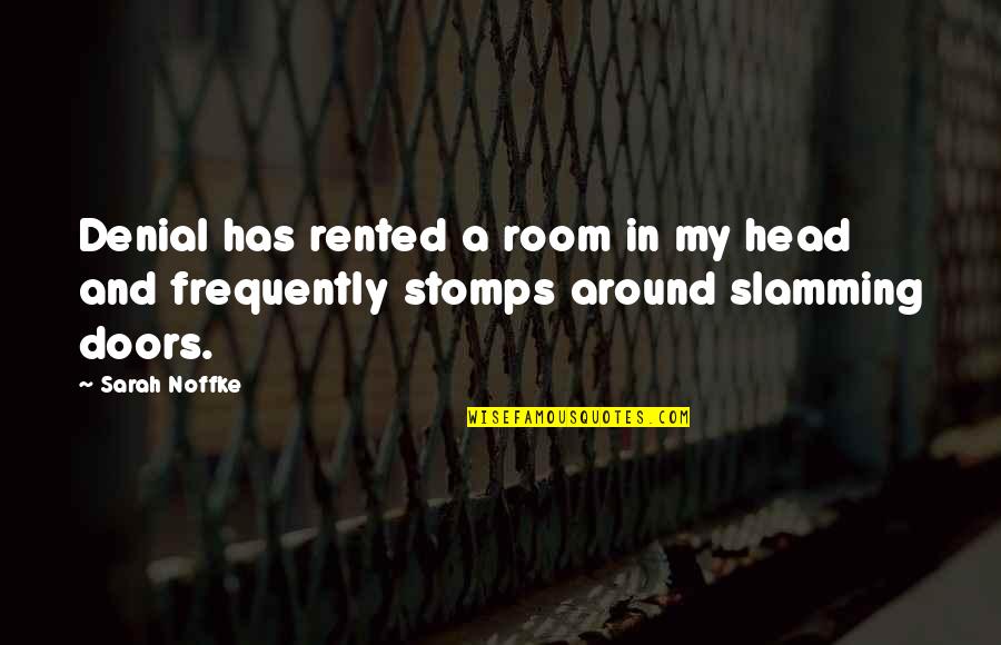 Gr8 Short Quotes By Sarah Noffke: Denial has rented a room in my head
