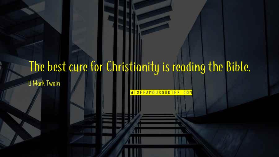 Gr8ppl Gr8 Quotes By Mark Twain: The best cure for Christianity is reading the