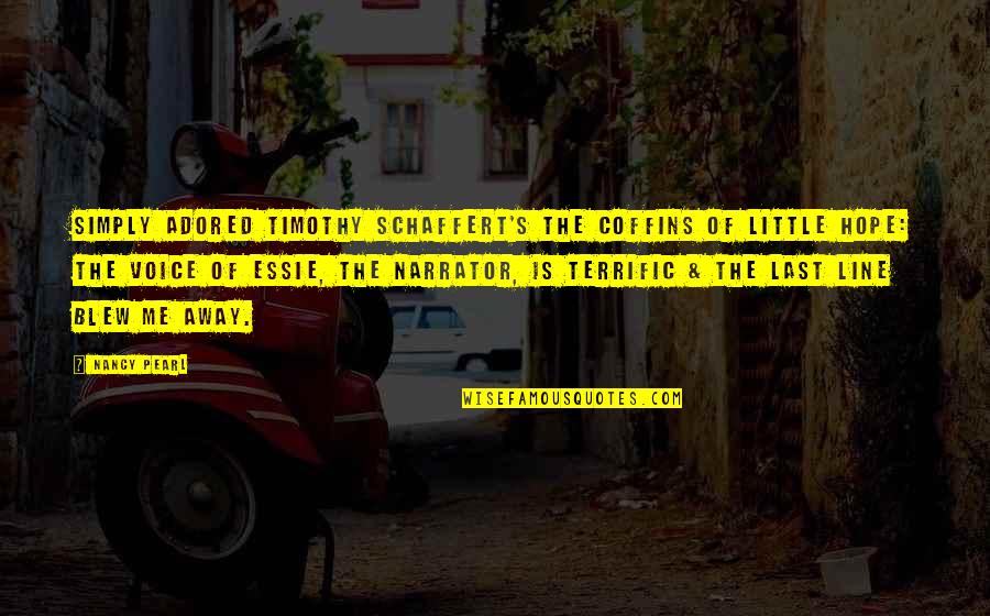 Graal Era Quotes By Nancy Pearl: Simply adored Timothy Schaffert's The Coffins of Little