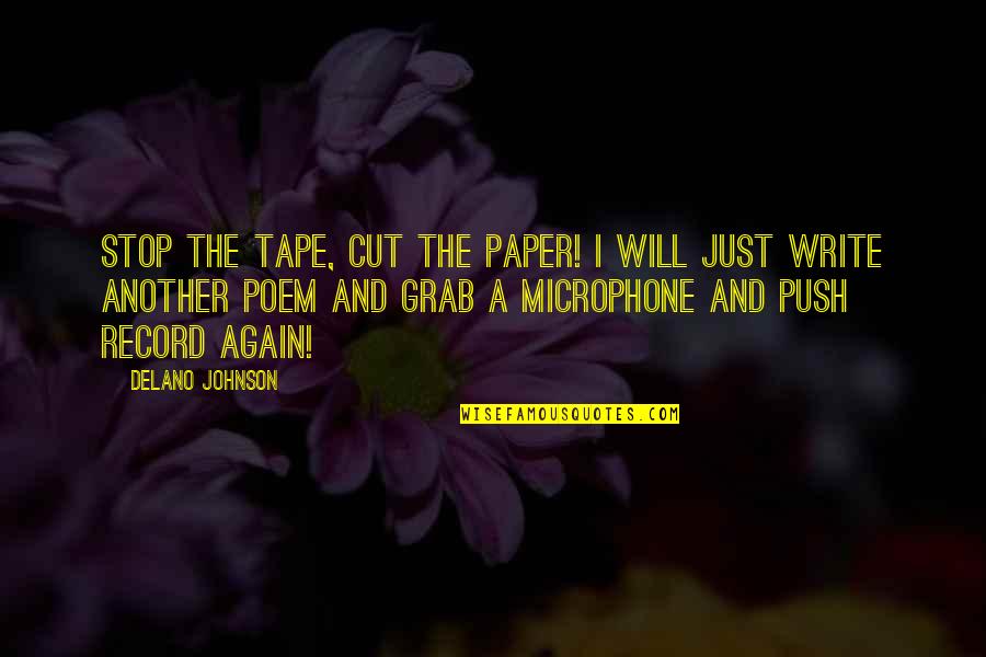 Grab A Quotes By Delano Johnson: Stop the tape, cut the paper! I will