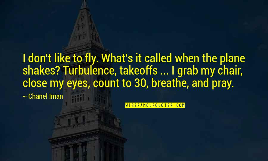 Grab It Quotes By Chanel Iman: I don't like to fly. What's it called