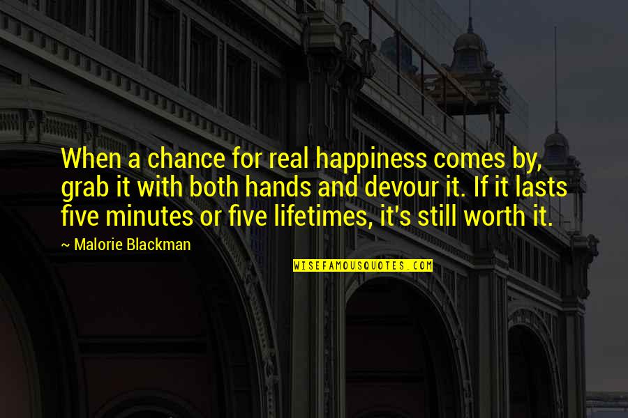 Grab Life With Both Hands Quotes By Malorie Blackman: When a chance for real happiness comes by, Grab Life With Both Hands Quotes By Malorie Blackman: When a chance for real happiness comes by,