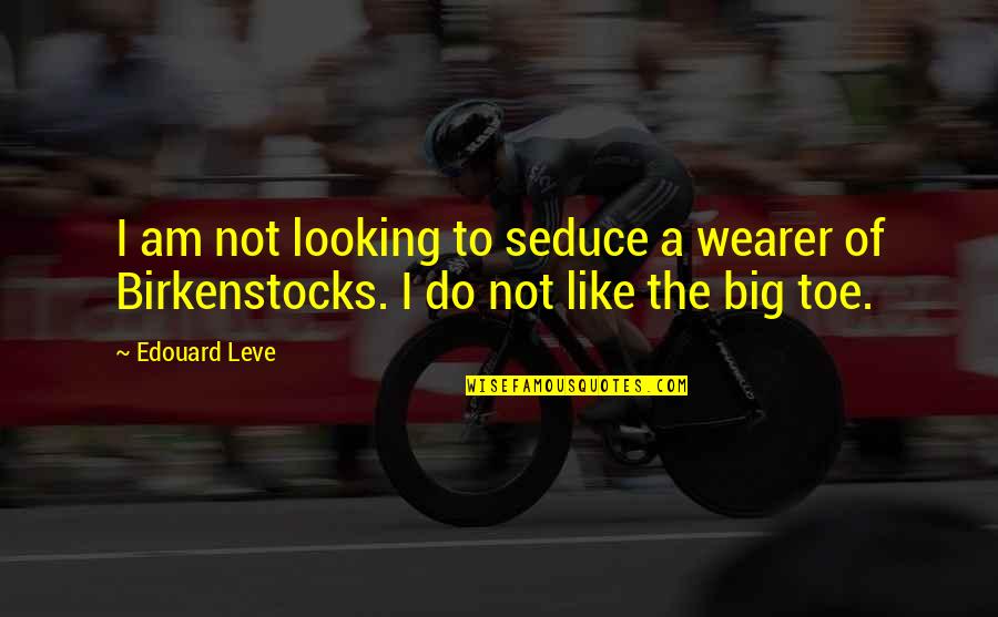Grab The Bull By The Horns Quotes By Edouard Leve: I am not looking to seduce a wearer