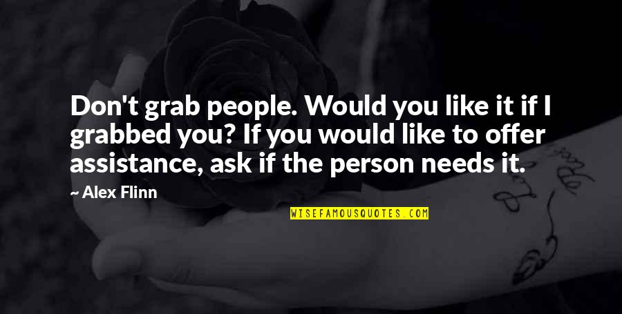 Grab The Offer Quotes By Alex Flinn: Don't grab people. Would you like it if