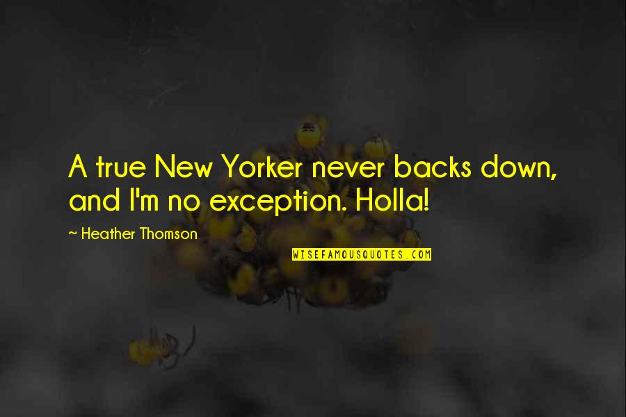 Grabar Video Quotes By Heather Thomson: A true New Yorker never backs down, and