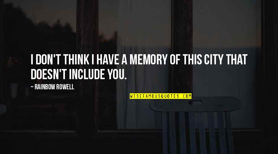 Grabbarna Grus Quotes By Rainbow Rowell: I don't think I have a memory of Grabbarna Grus Quotes By Rainbow Rowell: I don't think I have a memory of