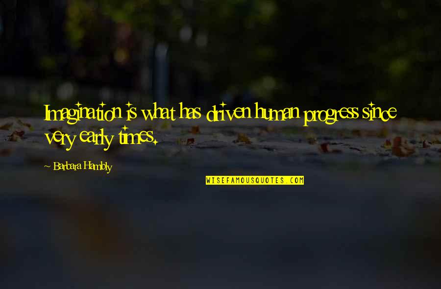 Grabbers Nursery Quotes By Barbara Hambly: Imagination is what has driven human progress since
