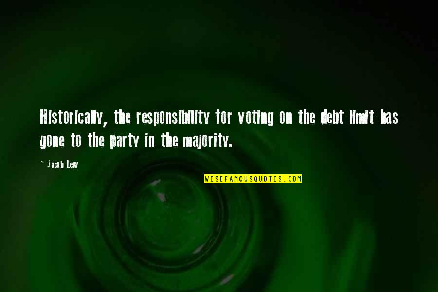Grabbing Life Quotes By Jacob Lew: Historically, the responsibility for voting on the debt
