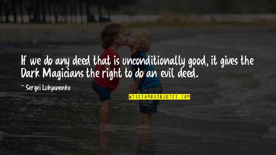 Grabbing Values Between Quotes By Sergei Lukyanenko: If we do any deed that is unconditionally