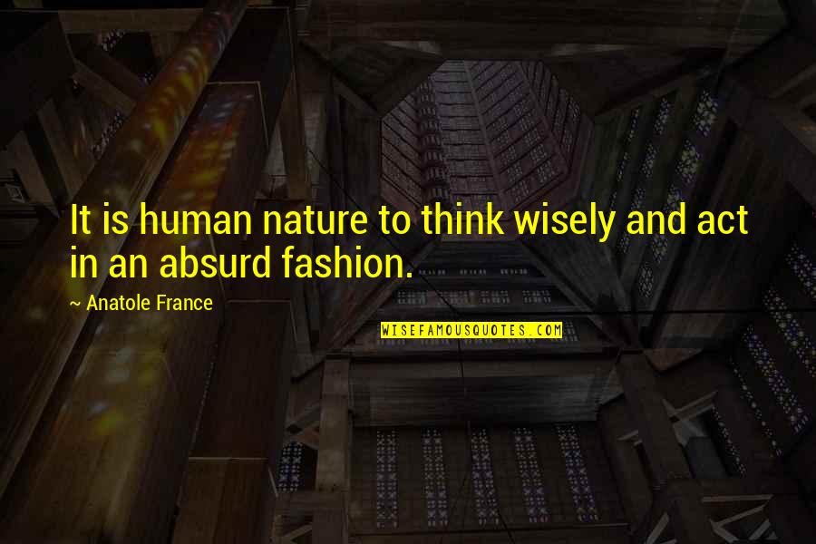 Graben And Horst Quotes By Anatole France: It is human nature to think wisely and