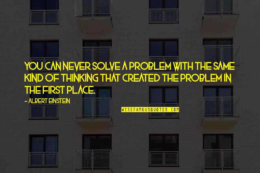 Graberdirect Quotes By Albert Einstein: You can never solve a problem with the