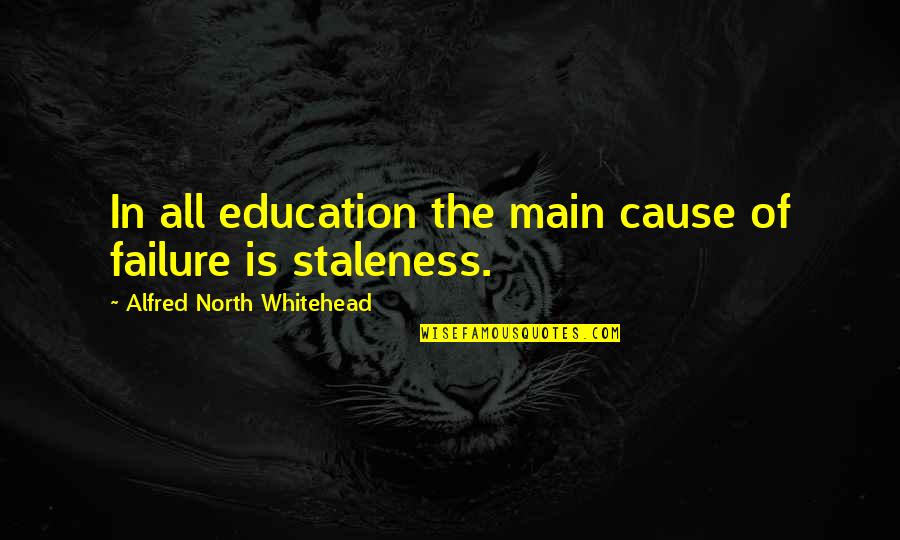 Grabics Quotes By Alfred North Whitehead: In all education the main cause of failure Grabics Quotes By Alfred North Whitehead: In all education the main cause of failure