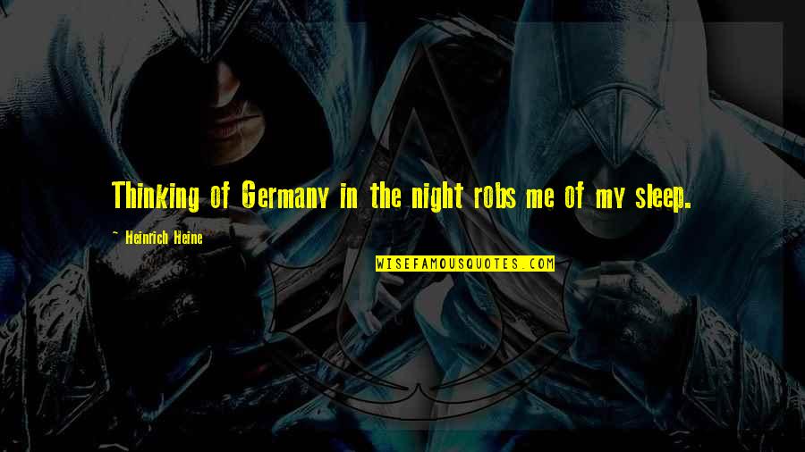 Graboski Service Quotes By Heinrich Heine: Thinking of Germany in the night robs me Graboski Service Quotes By Heinrich Heine: Thinking of Germany in the night robs me